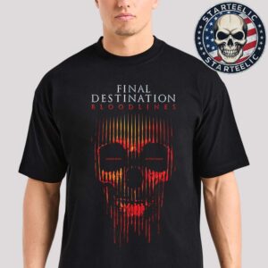 New Poster For Final Destination Bloodlines Only In Theaters May 16 2025 Unisex T-Shirt