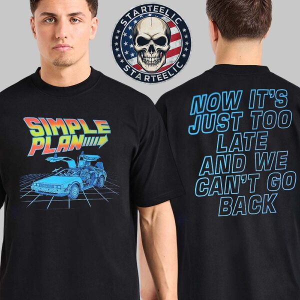 Simple Plan Japan Tour 2025 Now It’s Just To Late And We Can’t Go Back Two Sided Unisex T-Shirt
