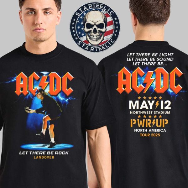 ACDC Landover PWR UP Tour 2025 Let There Be Rock At Northwest Stadium In Landover On May 12th 2025 North America Tour 2025 Two Sides Unisex T-Shirt