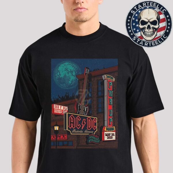 ACDC PWR Up Tour 2025 Nashville Poster In Nashville Tenessee At Nissan Stadium On May 20th 2025 Unisex T-Shirt
