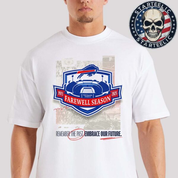 Buffalo Bills Farewell Season Remember The Past Embrace Our Future 2025 NFL Unisex T-Shirt