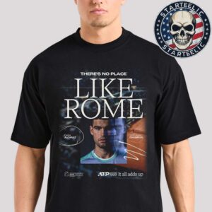 Carlos Alcaraz Are 2025 Rome Champion There’s No Place Like Rome Unisex T-Shirt