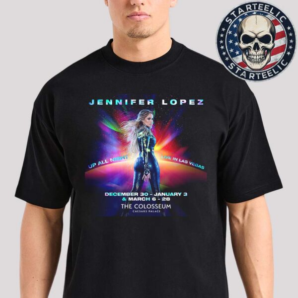 Jennifer Lopez Up All Night Live In Las Vegas At The Colosseum Theater At Caesars Palace In Paradise Nevada On Dec 30 2025 And January 3 And March 6-28 2026 Unisex T-Shirt