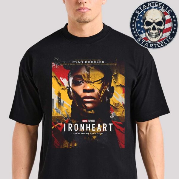 New Poster For Ironheart Every Dream Has A Cost The First 3 Episodes Releases On DisneyPlus On June 24th 2025 Unisex T-Shirt