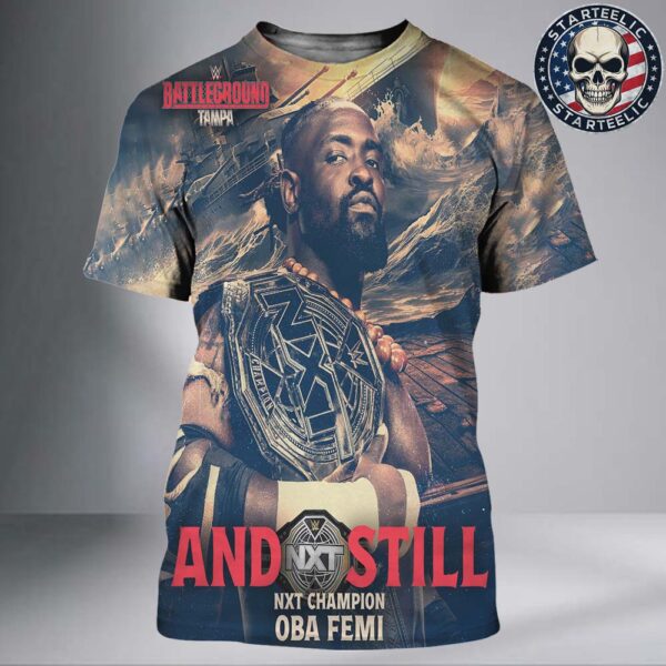 Oba Femi Are And Still NXT Champion WWE Battle Ground Tampa 2025 All Over Print Shirt