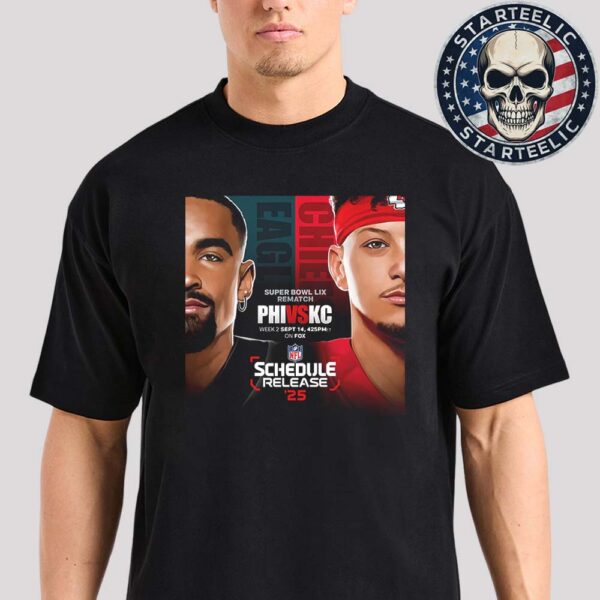 Philadelphia Eagles Vs Kansas City Chiefs The Super Bowl LIX Rematch On September 14th 2025 NFL 2025 Schedule Unisex T-Shirt