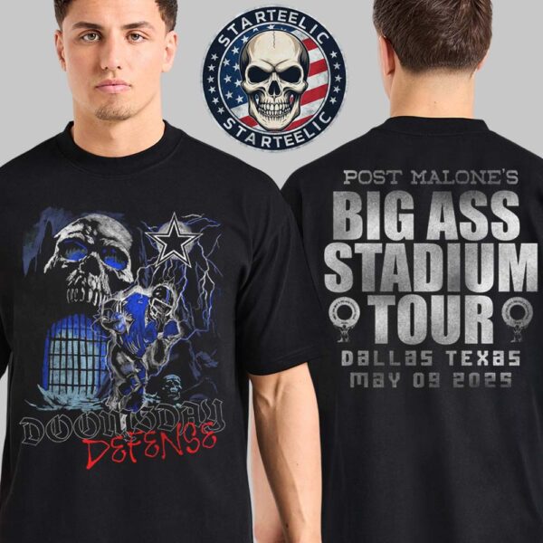 Post Malone X Dallas Cowboys Doomsday Defense Big Ass Stadium Tour 2025 In Dallas Texas On May 9th 2025 Two Sides Unisex T-Shirt