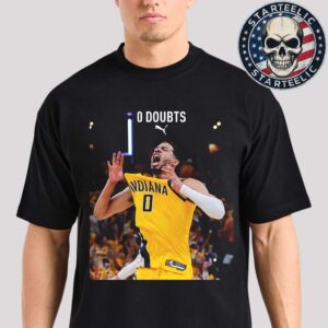 Puma Celebrates Tyrese Haliburton Returning To The Eastern Conference Finals 2025 0 Doubts NBA Unisex T-Shirt