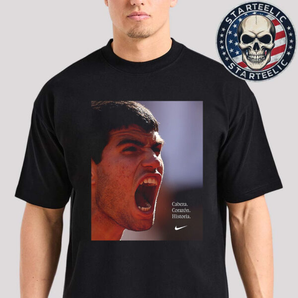 Carlos Alcaraz Nike Are French Open Victory 2025 Cabeza Corazon Historia Unisex T-Shirt