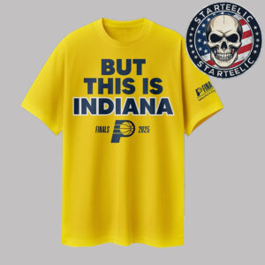 Indiana Pacers But This Is Indiana 2025 NBA Finals Unisex T-Shirt